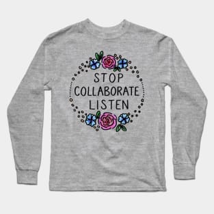 Stop Collaborate Listen Long Sleeve T-Shirt